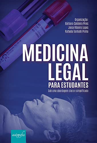 Ler Medicina legal para estudantes: sob uma abordagem clara e simplificada, do autor Bárbara Caldeira; Joice Ribeiro; Rafaela Tonholli